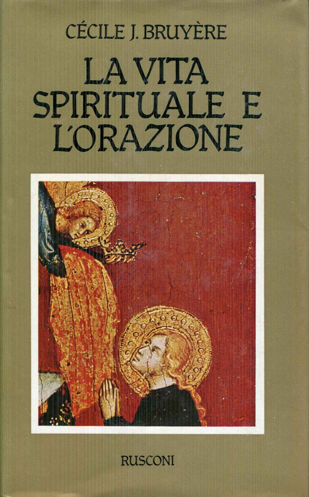 La vita spirituale e l'orazione : secondo la Sacra Scrittura e la tradizione monastica