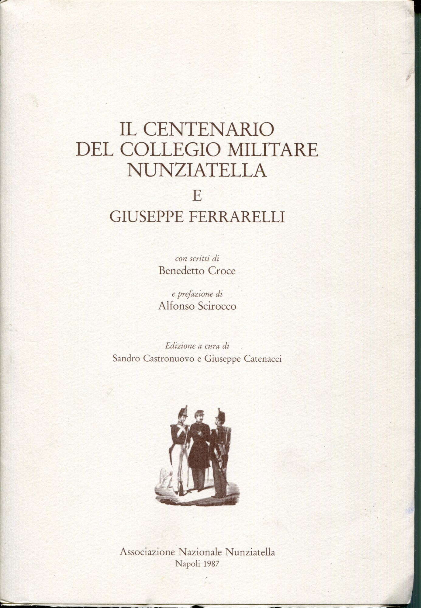 Il centenario del Collegio militare Nunziatella e Giuseppe Ferrarelli. con scritti di Benedetto Croce e prefazione di Alfonso Scirocco