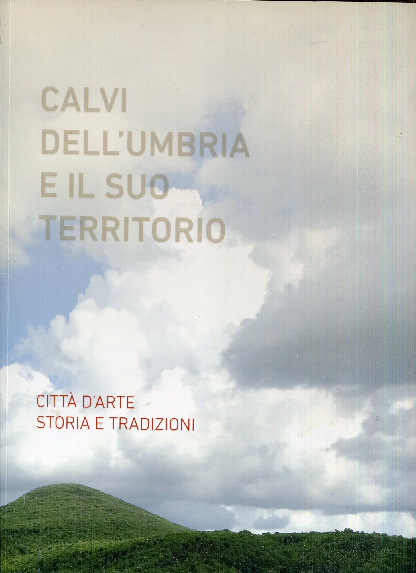 Calvi dell'Umbria e il suo territorio : citt?? d'arte storia e tradizioni