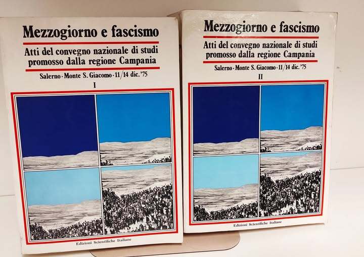 Mezzogiorno e fascismo : atti del Convegno nazionale di studi promosso dalla Regione Campania : Salerno - Monte S. Giacomo, 11-14 dicembre 1975. 2 volumi