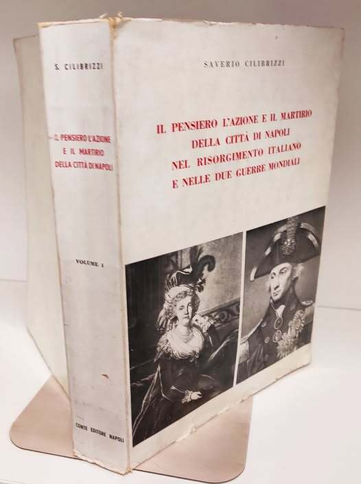 Il pensiero, l'azione e il martirio della citt?? di Napoli nel Risorgimento italiano e nelle due guerre mondiali. Volume  1