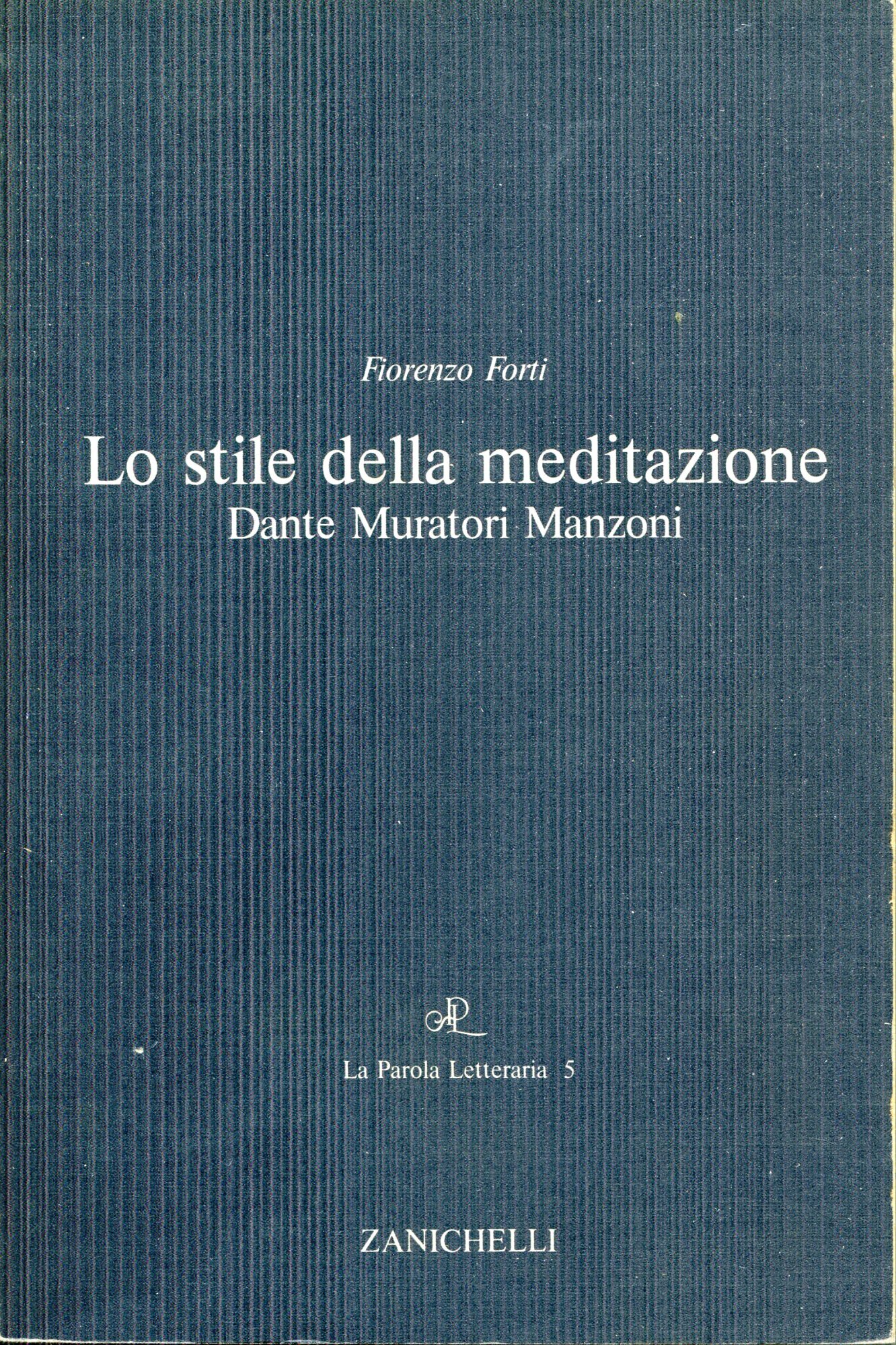 Lo stile della meditazione : Dante, Muratori, Manzoni