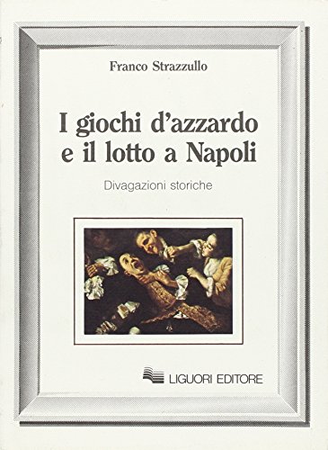 I giochi d'azzardo e il lotto a Napoli. Divagazioni storiche