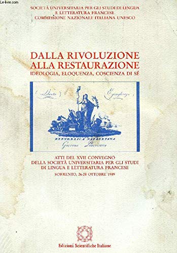 Dalla Rivoluzione alla Restaurazione. Ideologia, eloquenza, coscienza di s??