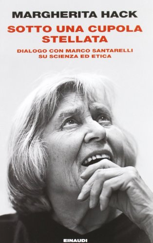 Sotto una cupola stellata. Dialogo con Marco Santarelli su scienza ed etica