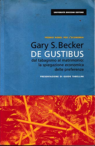De gustibus. Dal tabagismo al matrimonio: la spiegazione economica delle preferenze