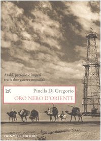 Oro nero d'Oriente. Arabi, petrolio e imperi tra le due guerre mondiali