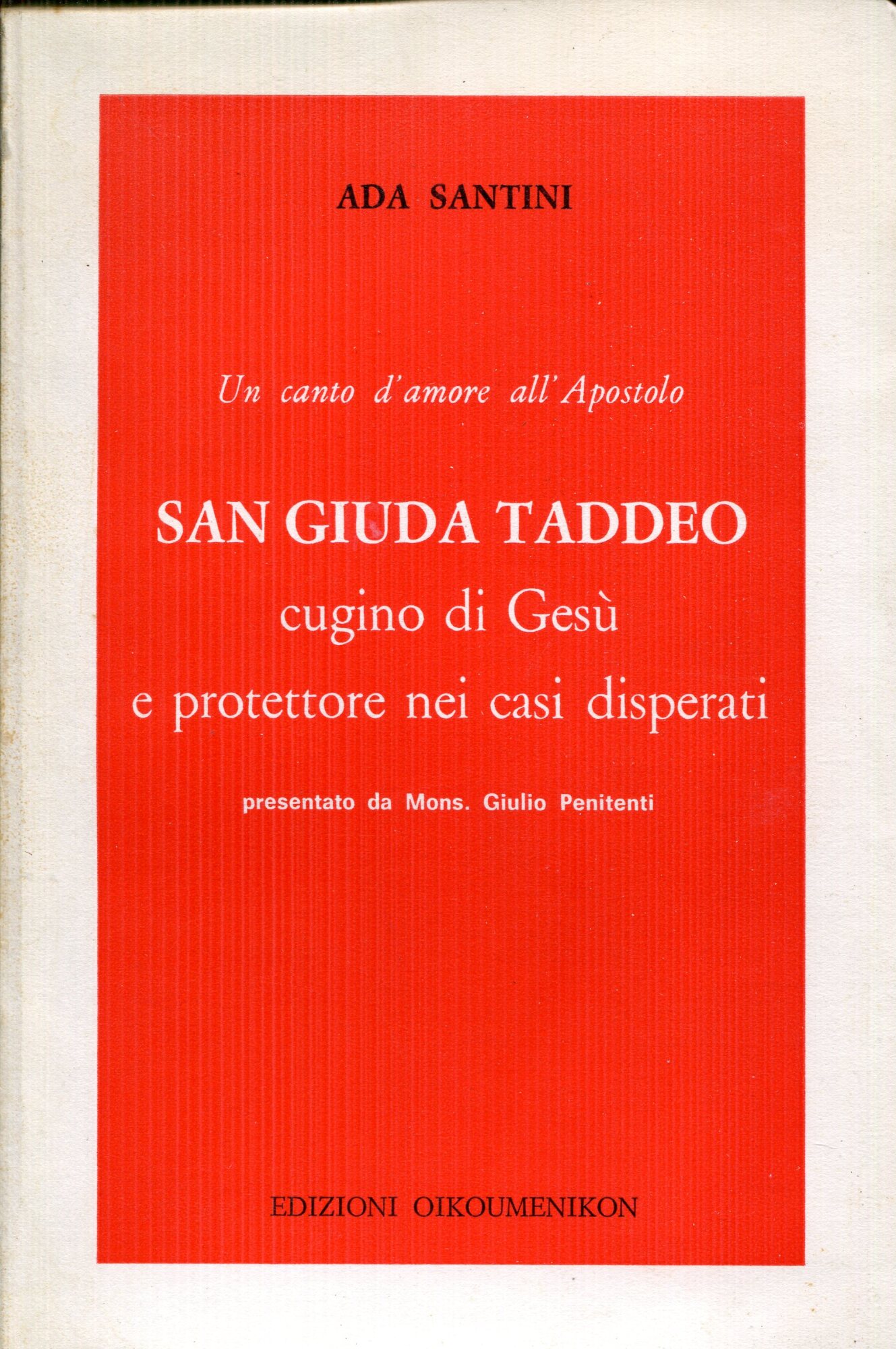 Un canto d'amore all'apostolo San Giuda Taddeo: cugino di Ges?? e protettore nei casi disperati