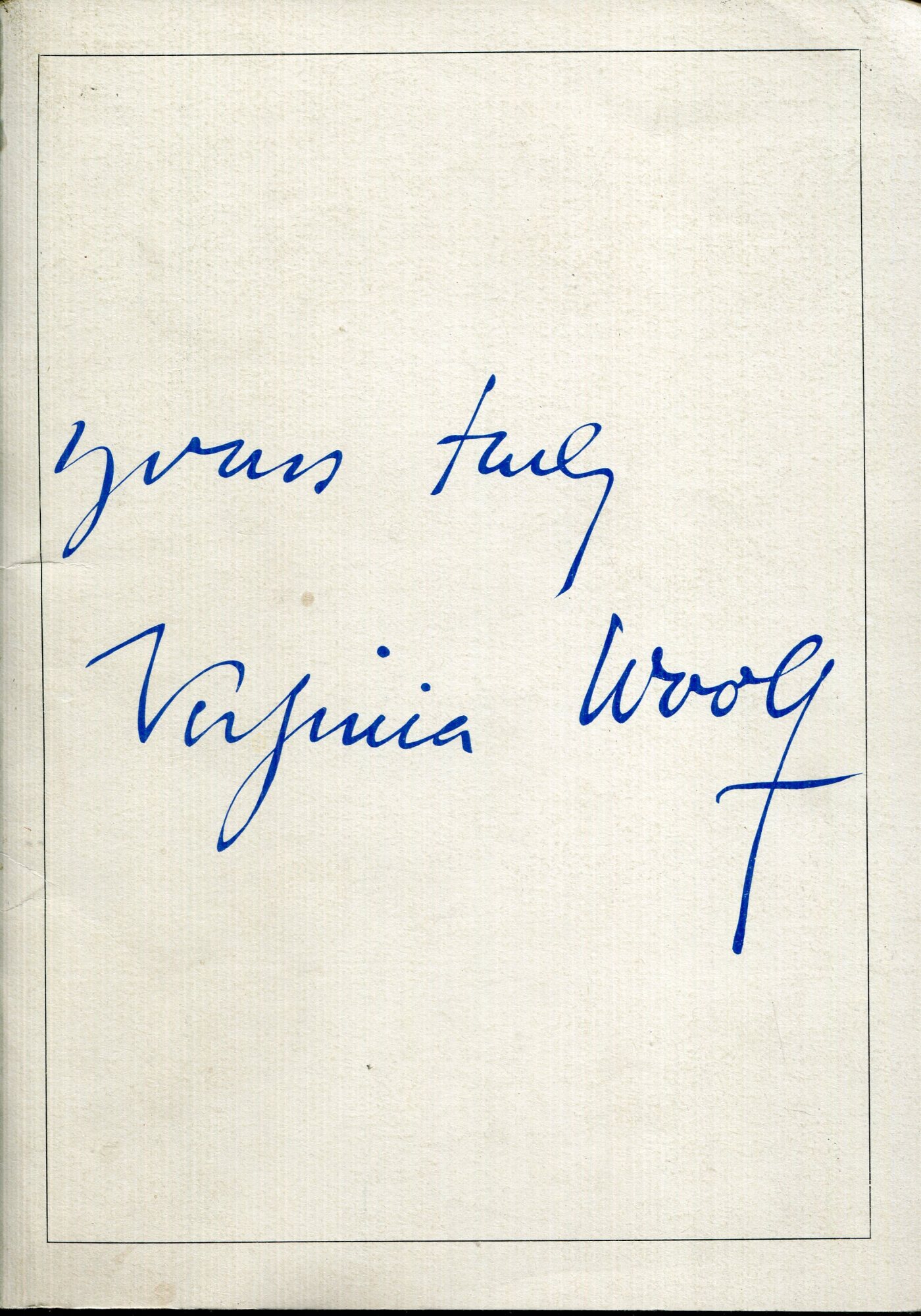 Yours truly Virginia Woolf : mostra fotografica e documentaria : Roma, Palazzo del Drago, 18 ottobre-8 novembre 1982