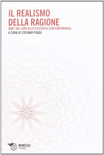 Il realismo della ragione. Kant dai lumi alla filosofia contemporanea