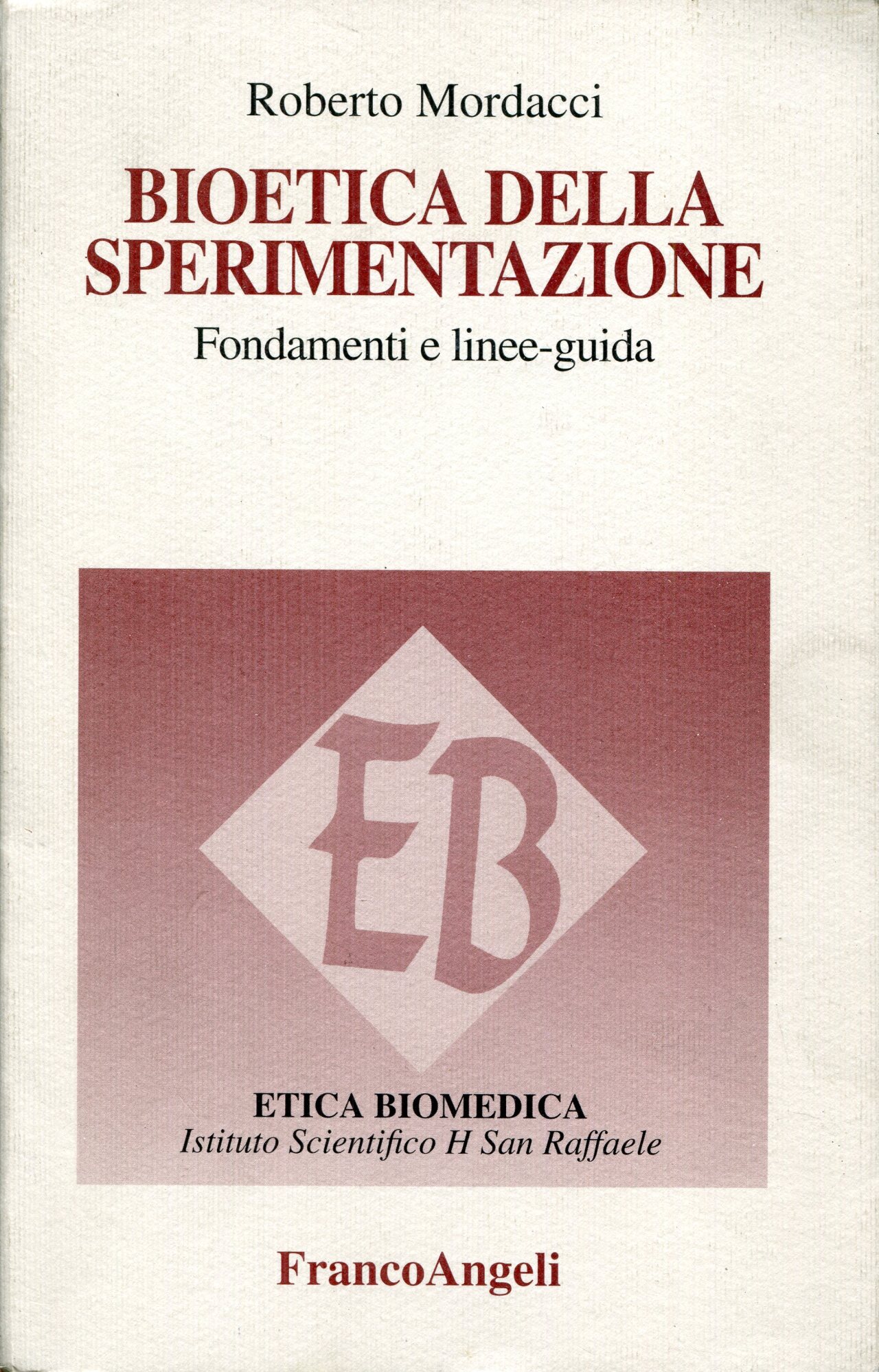 Bioetica della sperimentazione. Fondamenti e linee-guida