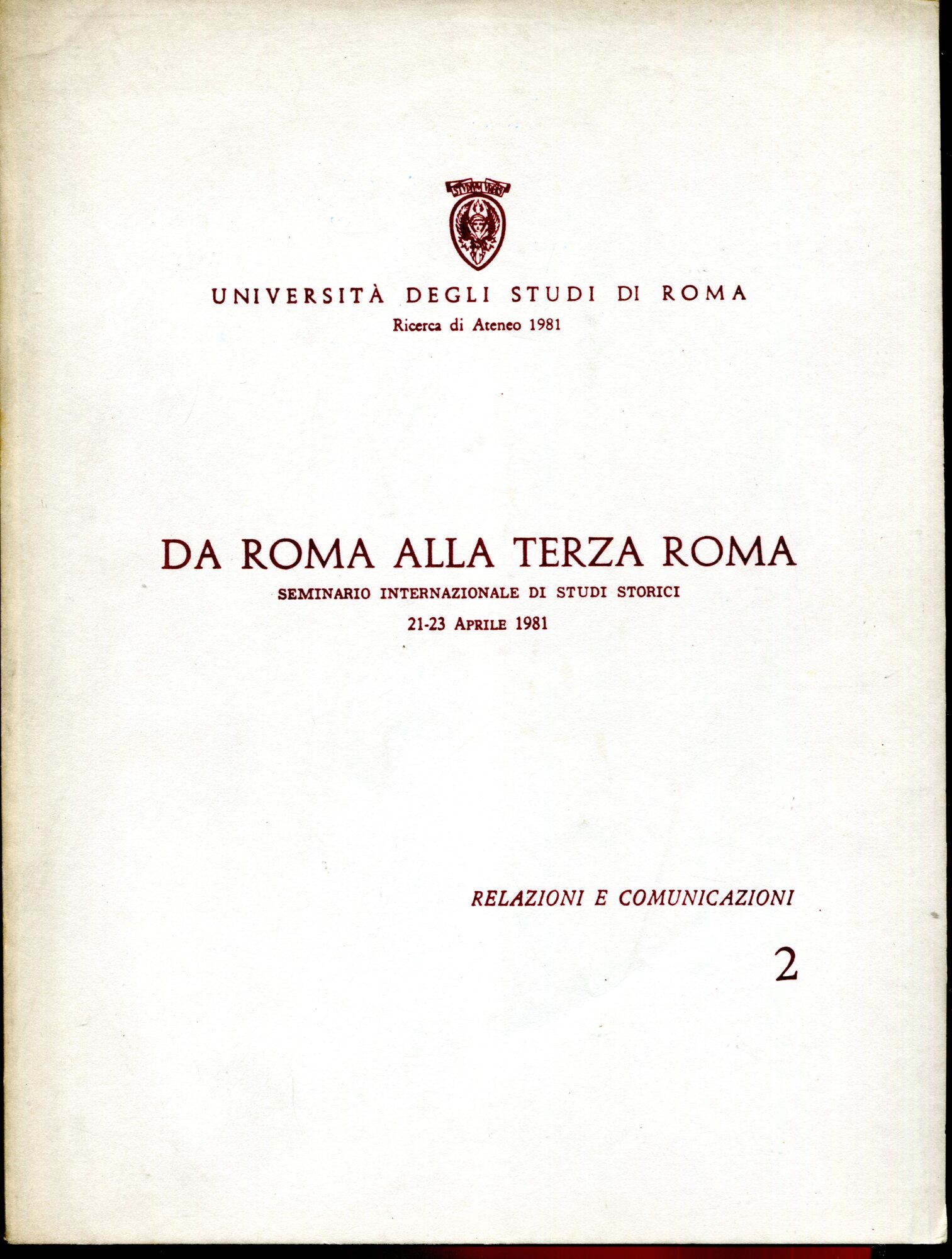 Progetto di Ricerca d'Ateneo, 1981. Da Roma alla Terza Roma, Seminario internazionale di Studi storici. Relazioni e comunicazioni, 1 e 2.