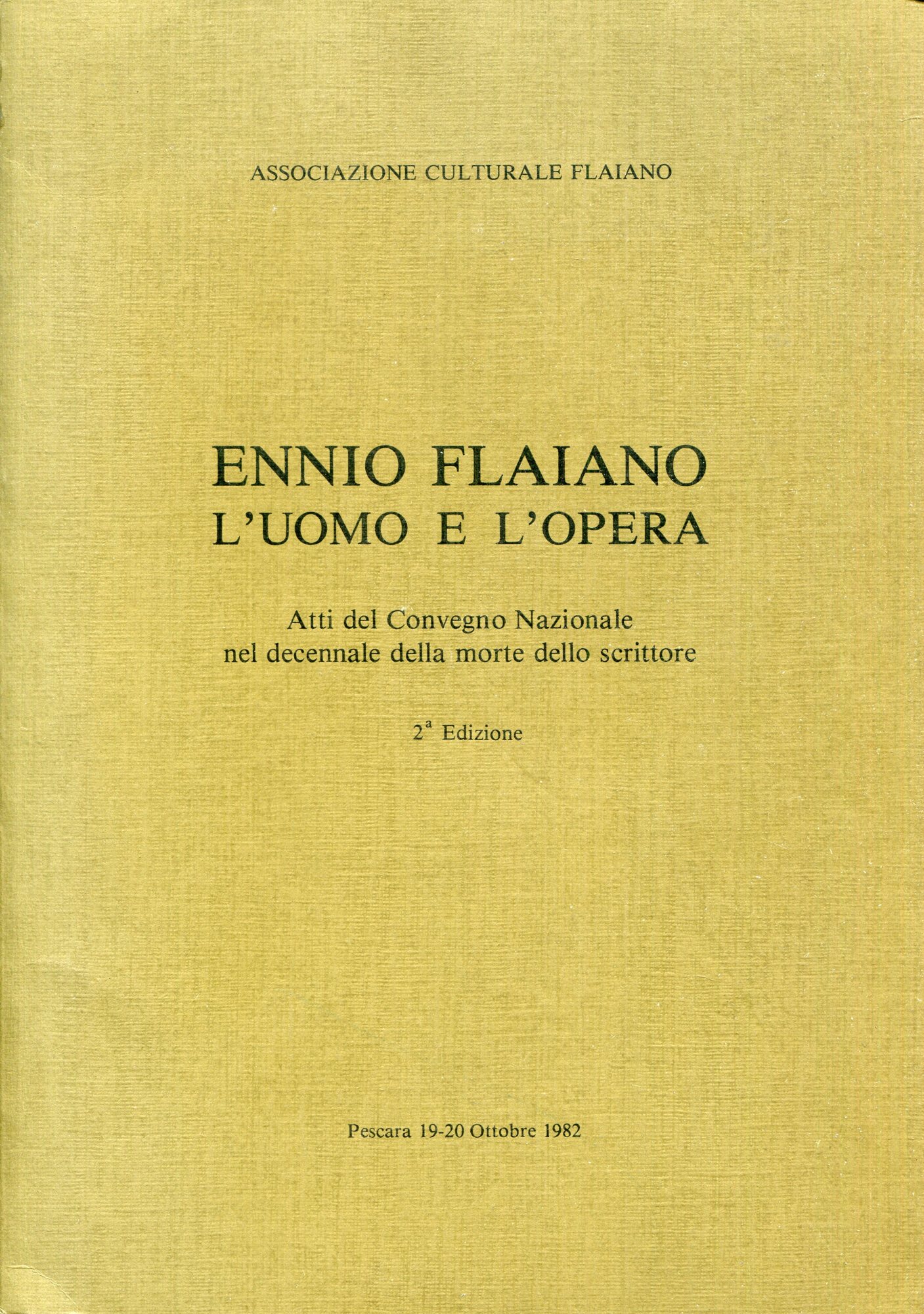 Ennio Flaiano l'uomo e l'opera : Atti del convegno nazionale nel decennale della morte dello scrittore : Pescara 19-20 ottobre 1982