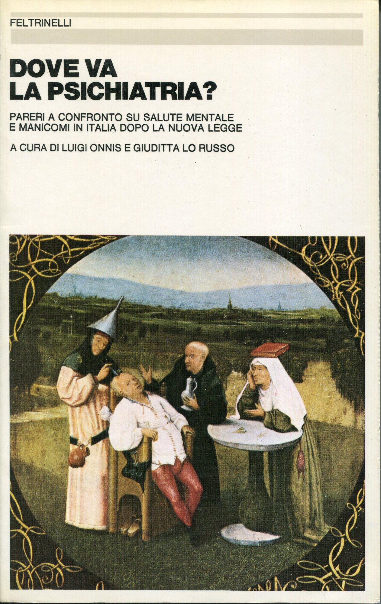 Dove va la psichiatria? : pareri a confronto su salute mentale e manicomi in Italia dopo la nuova legge
