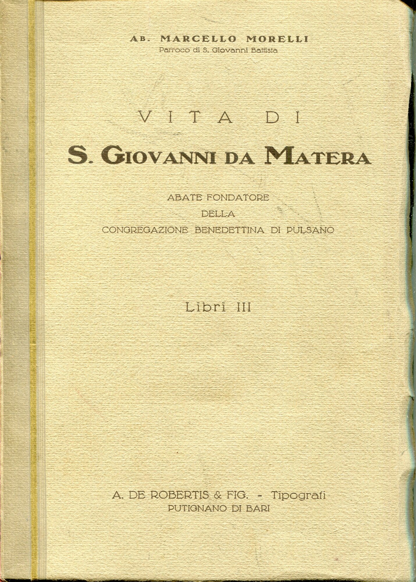 Vita di S. Giovanni da Matera, Abate fondatore della Congregazione benedettina di Pulsano : Libri tre