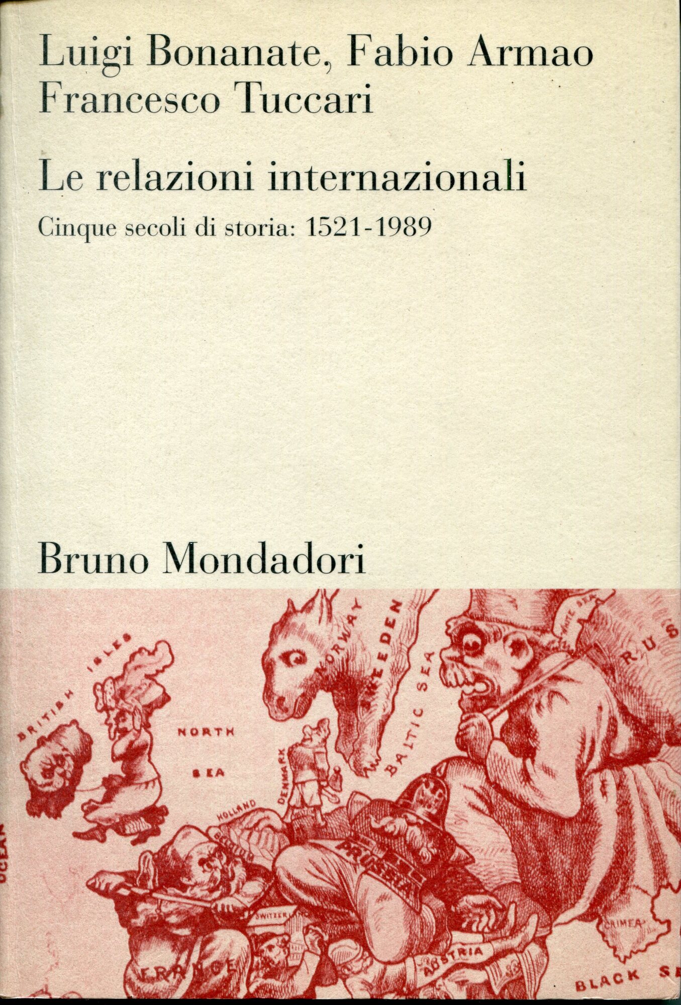 Le relazioni internazionali : cinque secoli di storia : 1521-1989