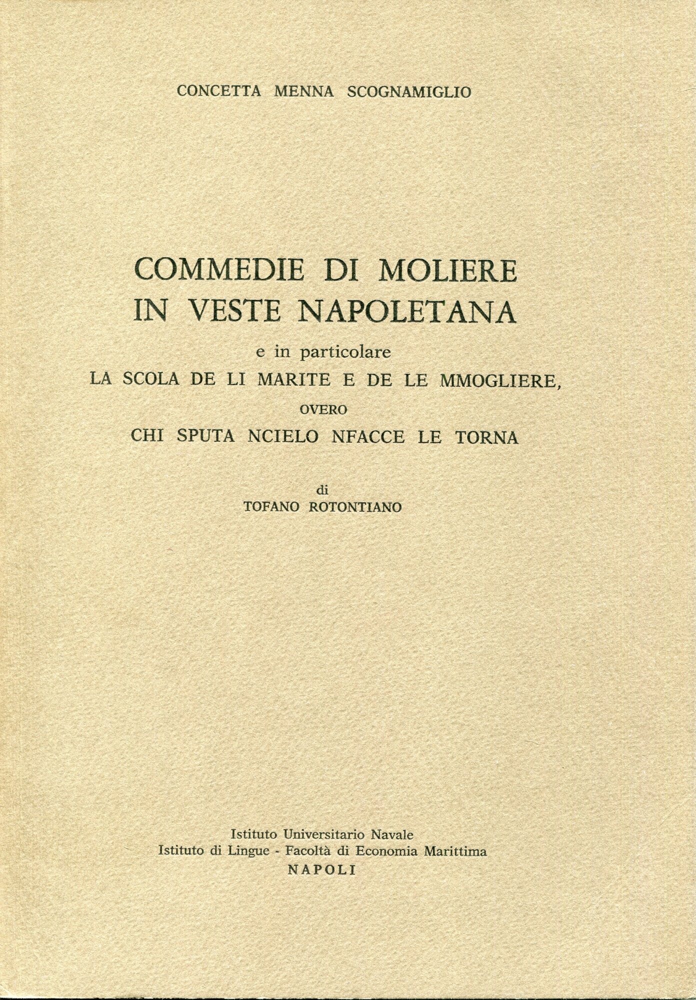 Commedie di Moliere in veste napoletana : e in particolare La scola de li marite e de le mmogliere, overo Chi sputa ncielo nfacce le torna di Tofano Rotontiano