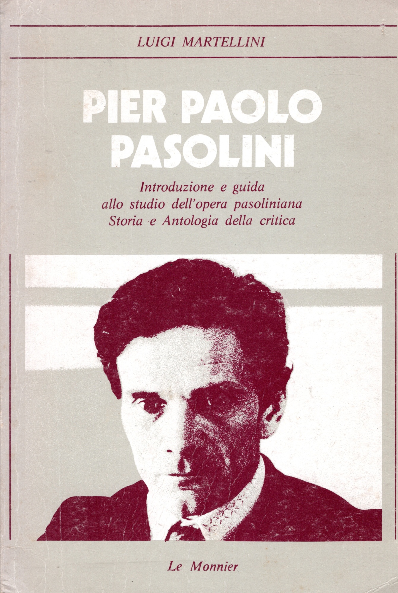 Pier Paolo Pasolini. Introduzione e guida allo studio dell'opera pasoliniana. Storia e antologia della critica
