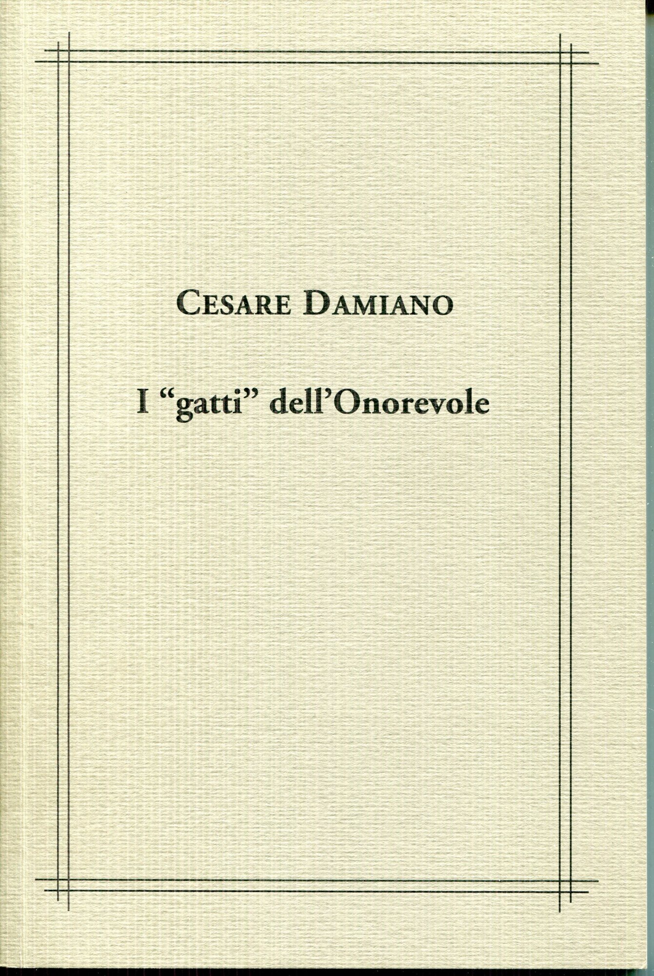 I "gatti" dell'Onorevole. Catalogo Della Mostra  6 Gennaio- 1 Febbraio 2009