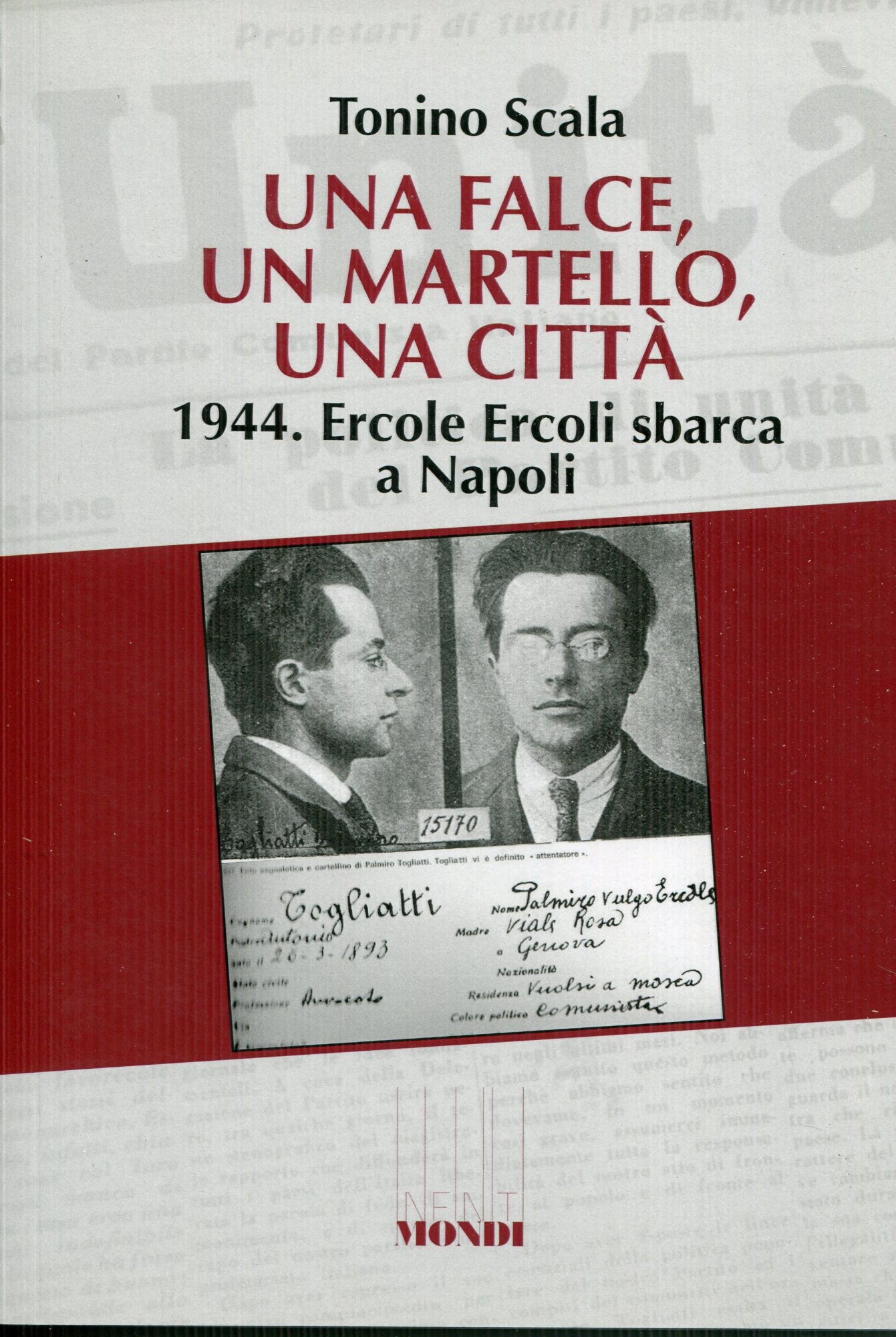 Una falce, un martello, una citt??. 1944. Ercole Ercoli sbarca a Napoli