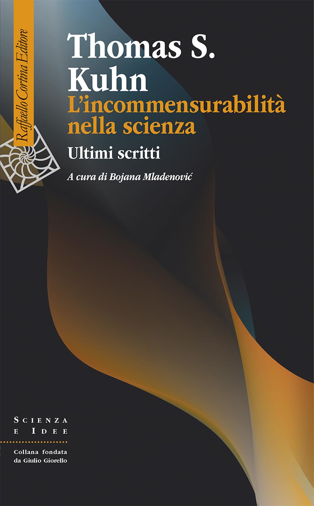 L'incommensurabilit?? nella scienza. Ultimi scritti. A cura di Bojana Mladenovic