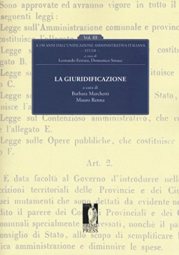 La giuridificazione. A 150 dall'unificazione amministrativa italiana (Vol. 3)