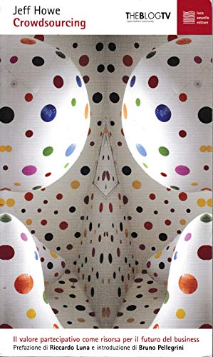 Crowdsourcing. Il valore partecipativo come risorsa per il futuro del business