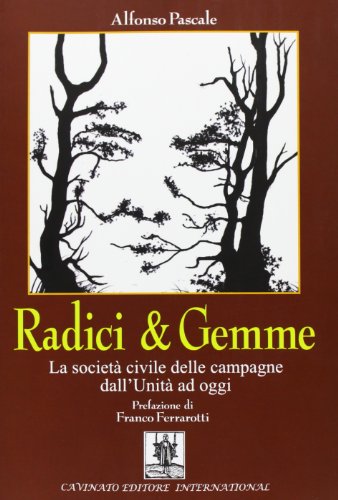Radici e gemme. La societ???? civile delle campagne dall'unit???? ad oggi. Prefazione di Franco Ferrarotti,