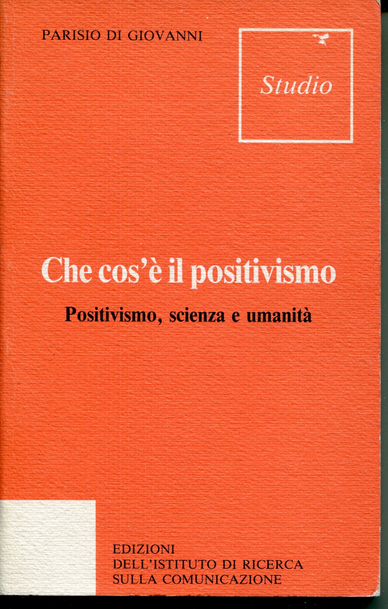 Che cos'e il positivismo? : positivismo, scienza e umanita