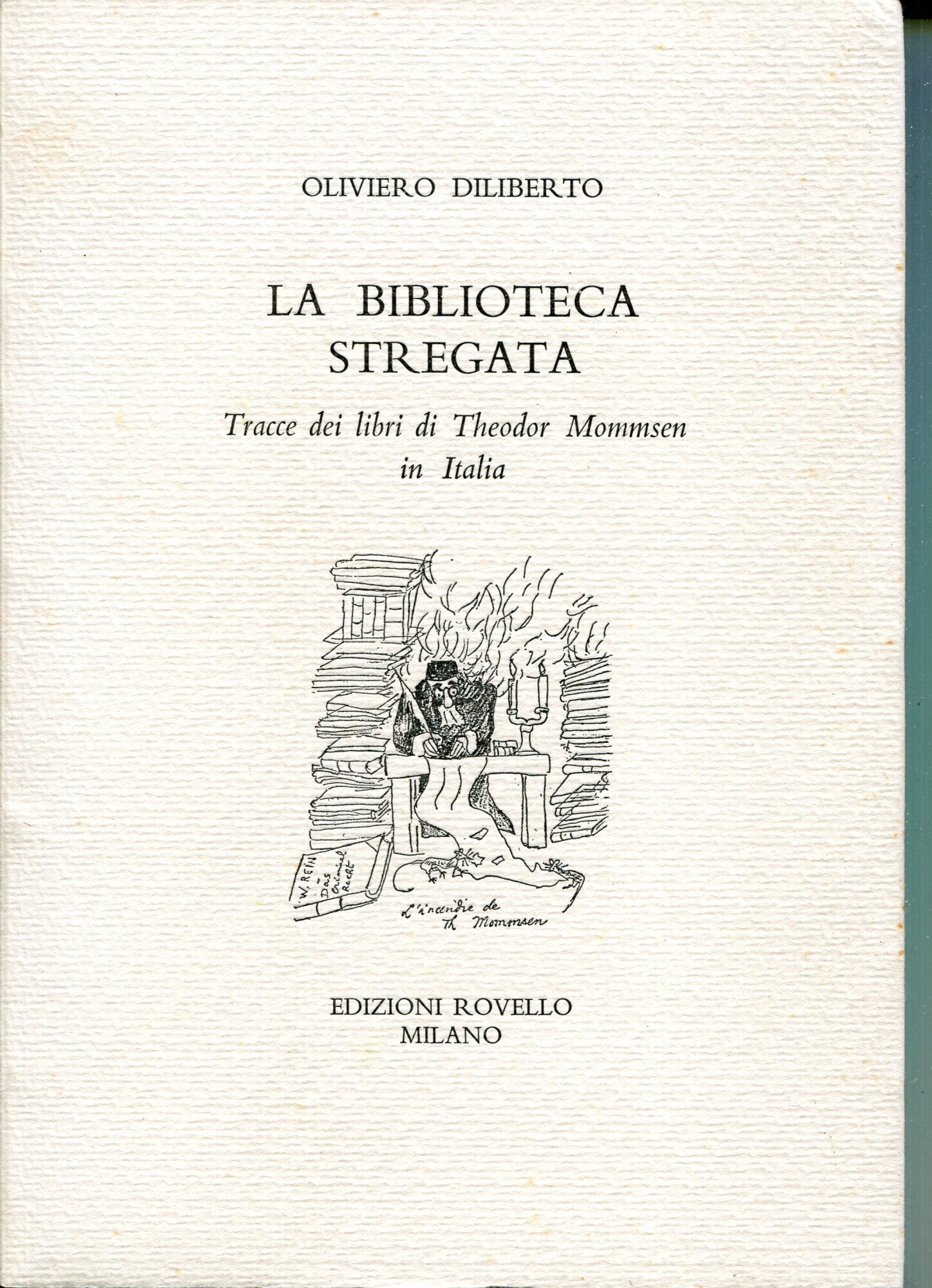 La biblioteca stregata : tracce dei libri di Theodor Mommsen in Italia