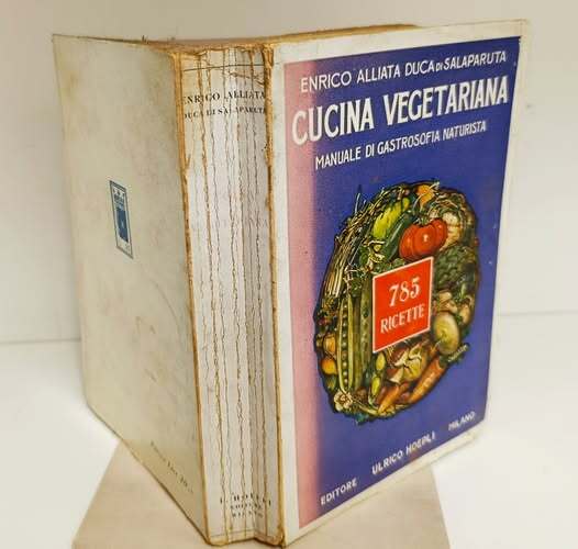 Cucina vegetariana : manuale di gastrosofia naturista : con raccolta di 785 formule scelte d'ogni paese