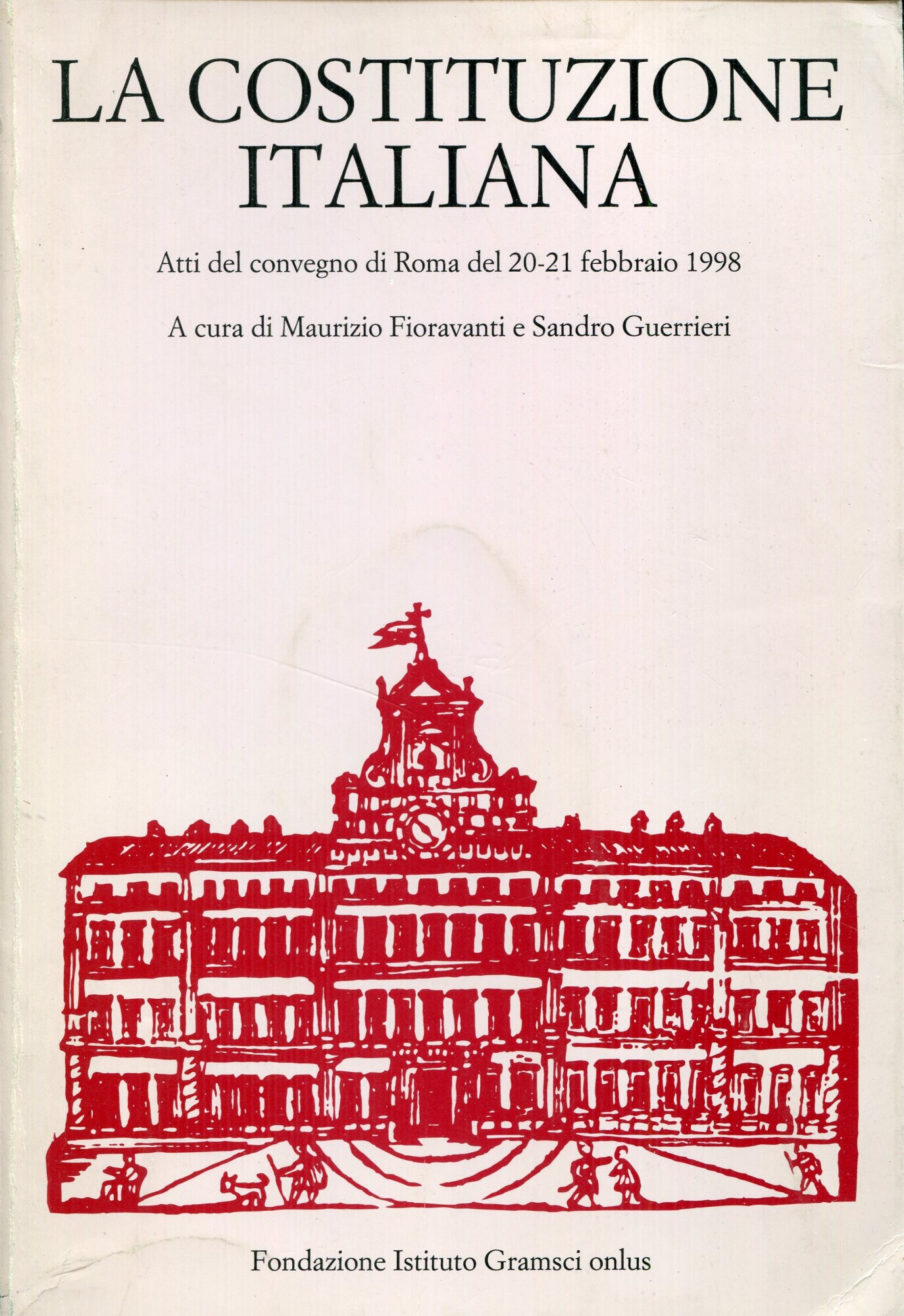 La Costituzione italiana, atti del convegno di Roma del 20 - 21 febbraio 1998
