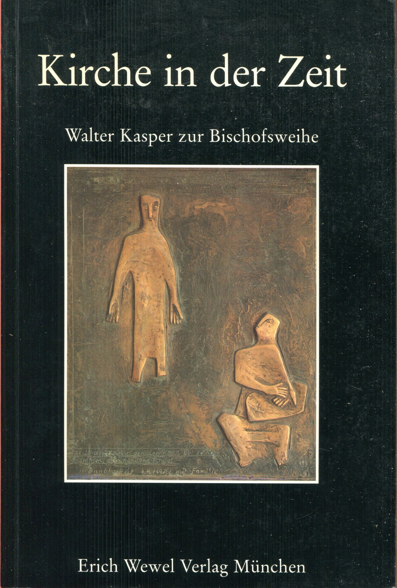 Kirche in der Zeit : Walter Kasper zur Bischofsweihe : Gabe der Katholisch-Theologischen Fakult??t T??bingen