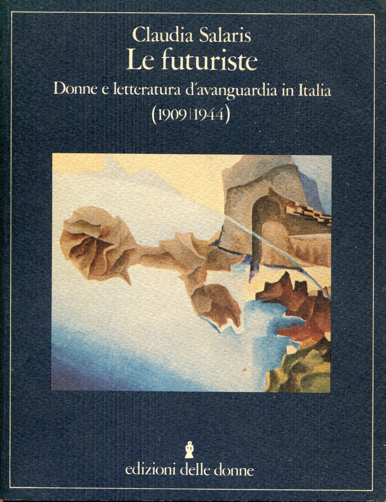 Le futuriste : donne e letteratura d'avanguardia in Italia : (1909-1944)