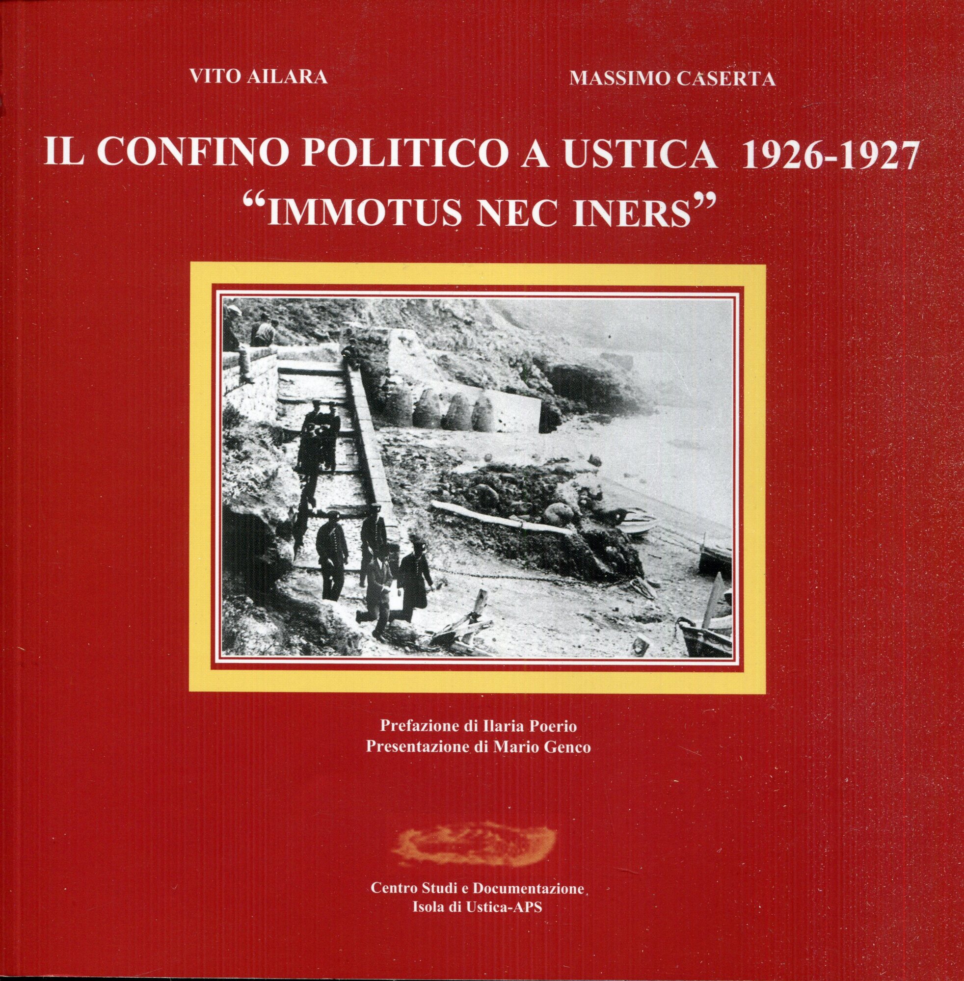 Il confino politico a Ustica nel 1926-1927: immotus nec iners. Prefazione di Ilaria Poerio