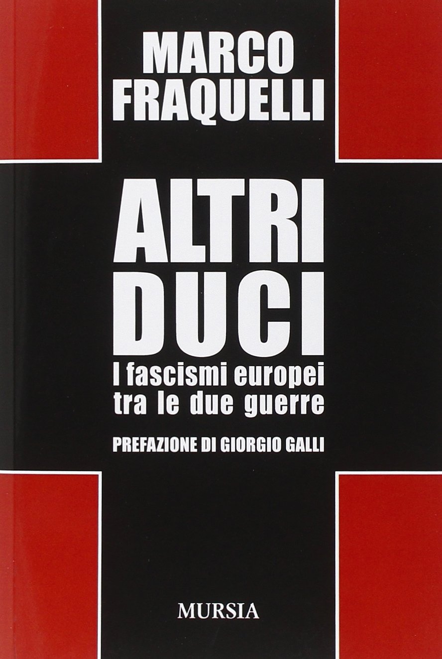 Altri duci: I fascismi europei tra le due guerre. Prefazione di Giorgio Galli