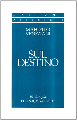 Sul destino. Se la vita non sorge dal caso