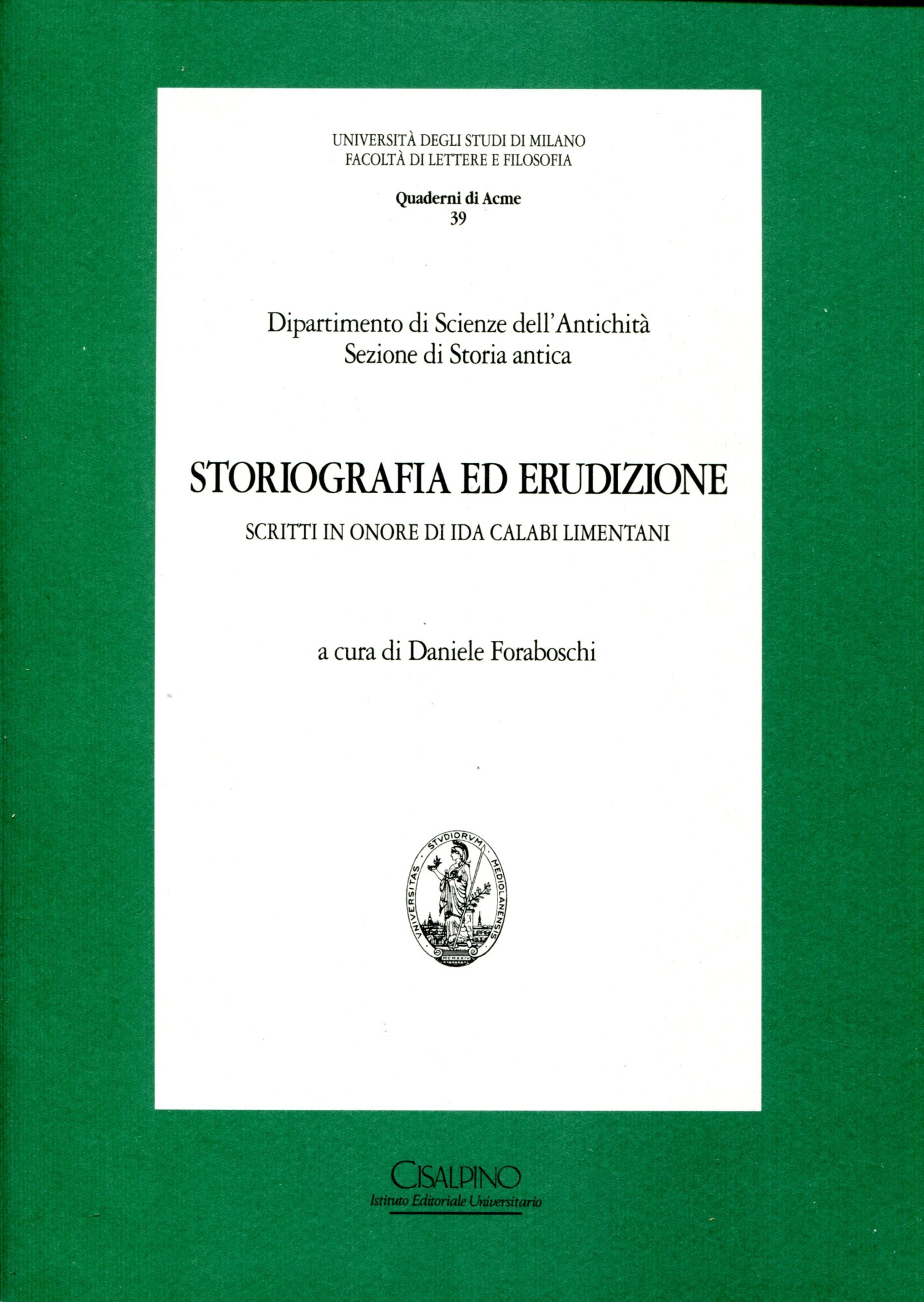 Storiografia ed erudizione : scritti in onore di Ida Calabi Limentani