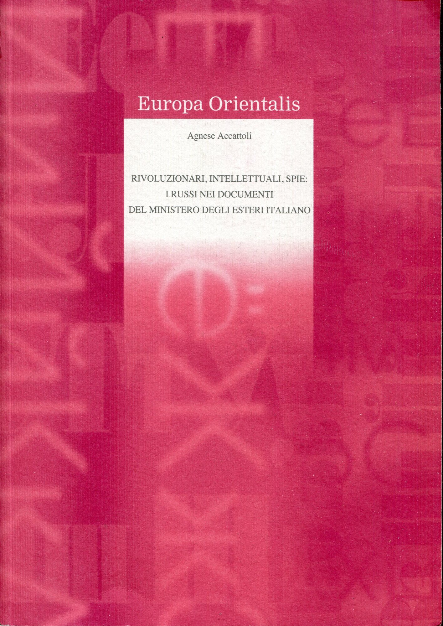 Rivoluzionari, intellettuali, spie : i russi nei documenti del Ministero degli Esteri italiano