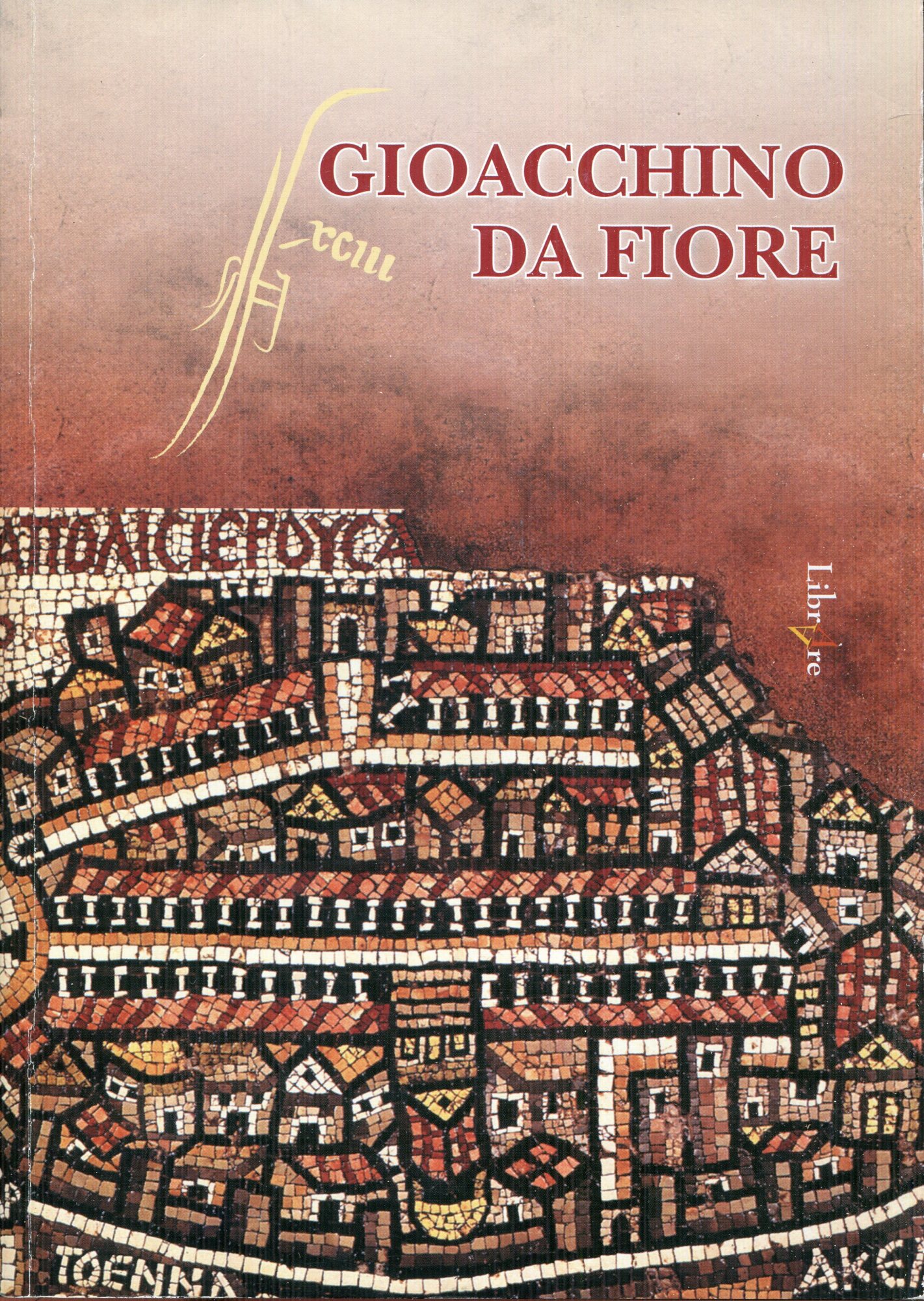 Gioacchino da Fiore. Comitato nazionale per le celebrazioni dell'8. centenario della morte dell'abate Gioacchino da Fiore. Centro internazionale di studi gioachimiti