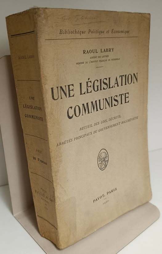 Une l??gislation communiste : recueil des lois, d??crets, arr??t??s principaux du gouvernement bolch??viste