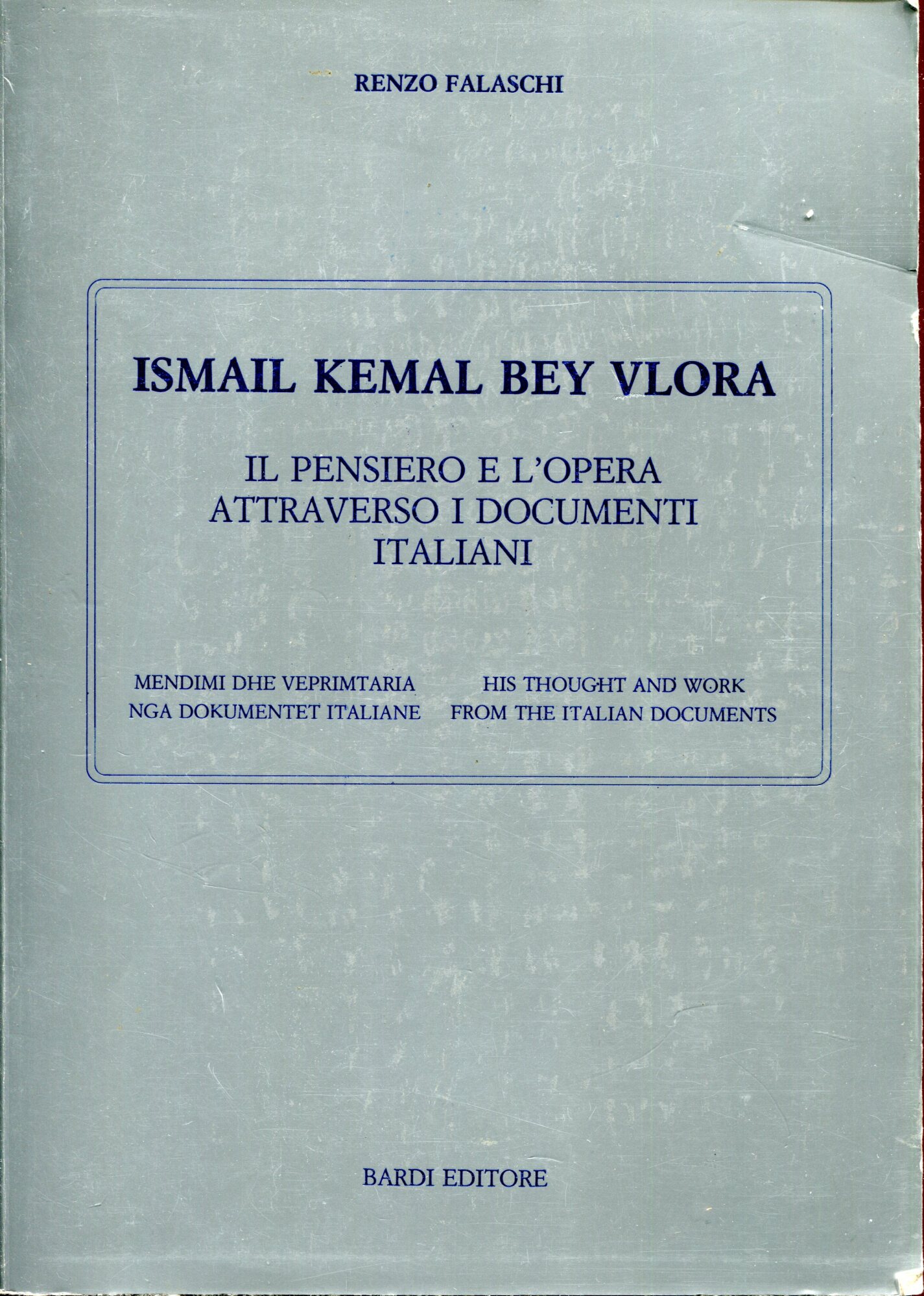 Ismail Kemal Bey Vlora. Il pensiero e l'opera. Attraverso i documenti italiani