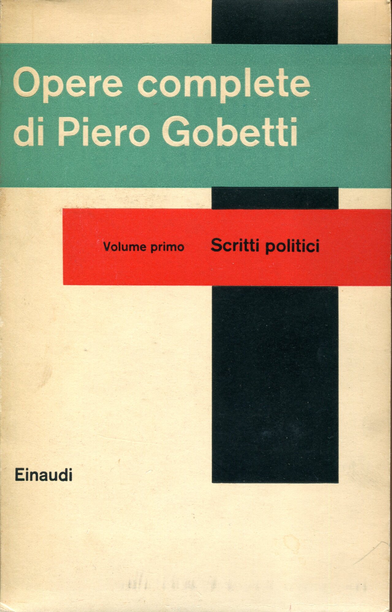 Opere complete di Piero Gobetti. Volume primo scritti politici