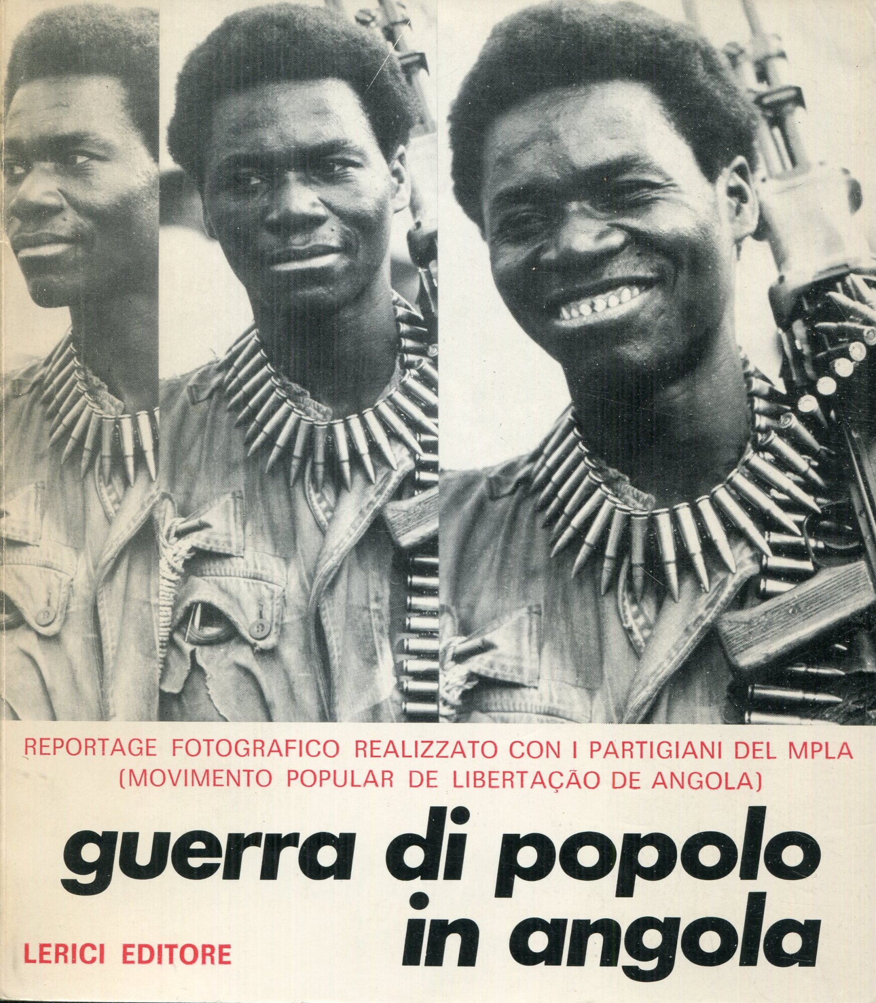 Guerra di popolo in Angola : reportage fotografico realizzato con i partigiani del MPLA (Movimento popular de liberta????o de Angola) Associazione per i rapporti con i movimenti africani di liberazione