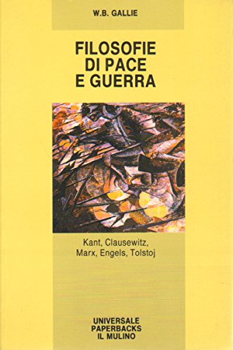 Filosofie di pace e guerra. Kant, Clausewitz, Marx, Engels, Tolstoj