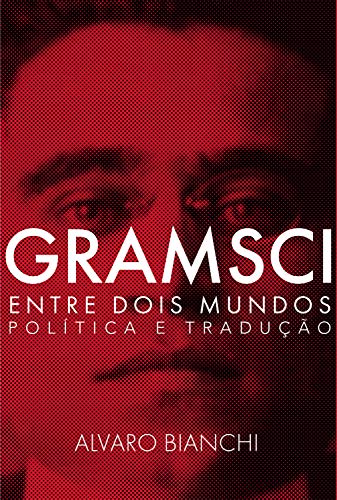 Gramsci entre dois mundos: pol??tica e tradu????o