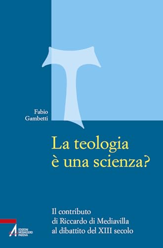 La teologia ?? una scienza? Il contributo di Riccardo di Mediavilla al dibattito del XIII secolo