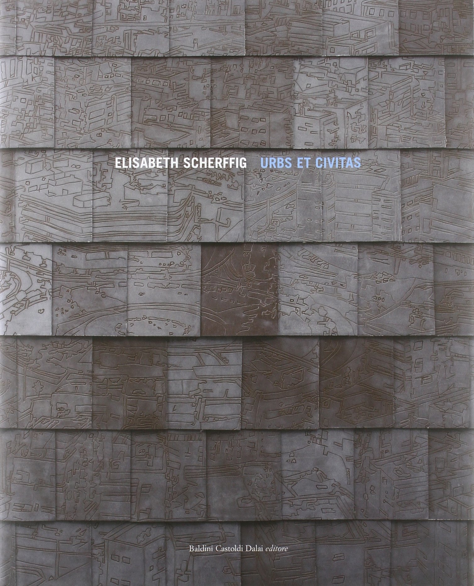 Urbs et civitas. Edizione italiana e inglese. A cura di Angela Madesani