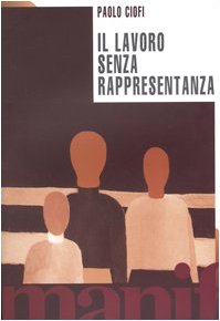 Il lavoro senza rappresentanza. La privatizzazione della politica