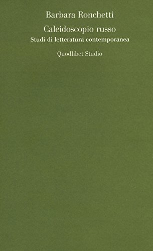 Caleidoscopio russo. Studi di letteratura contemporanea